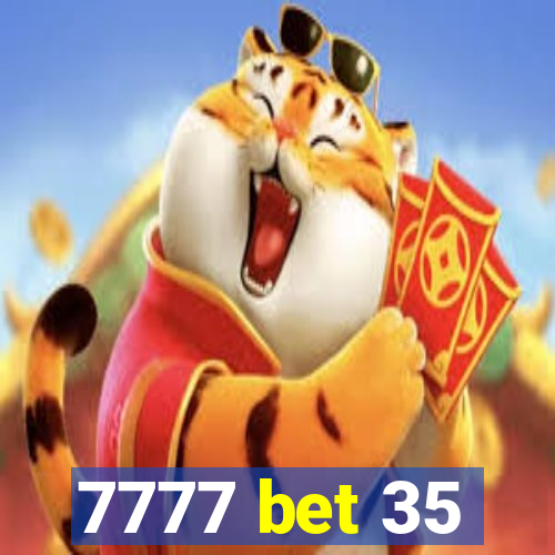 7777 bet 35